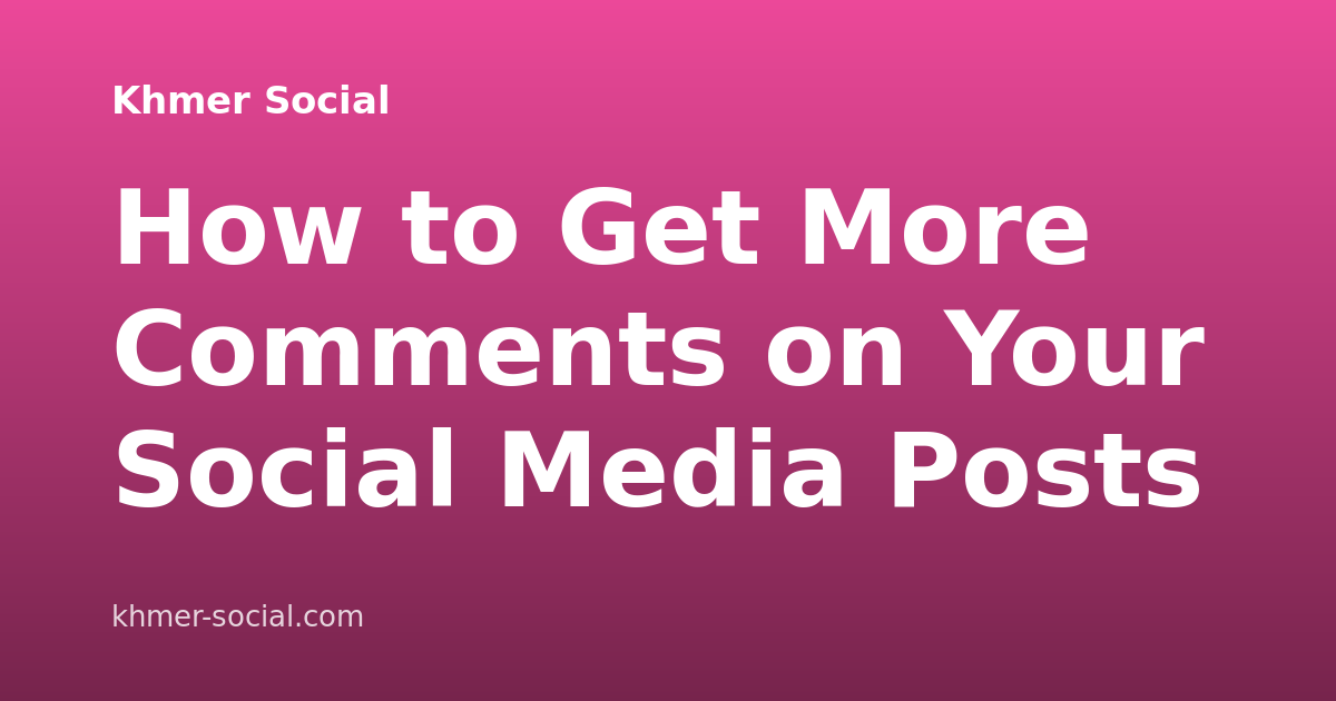 How to Get More Comments on Your Social Media Posts